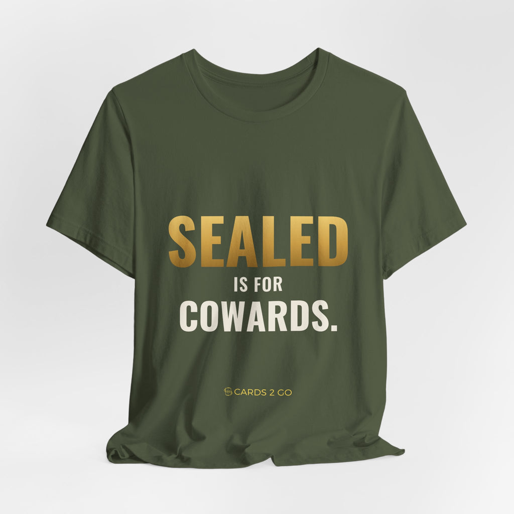 Sealed Is For Cowards Tee