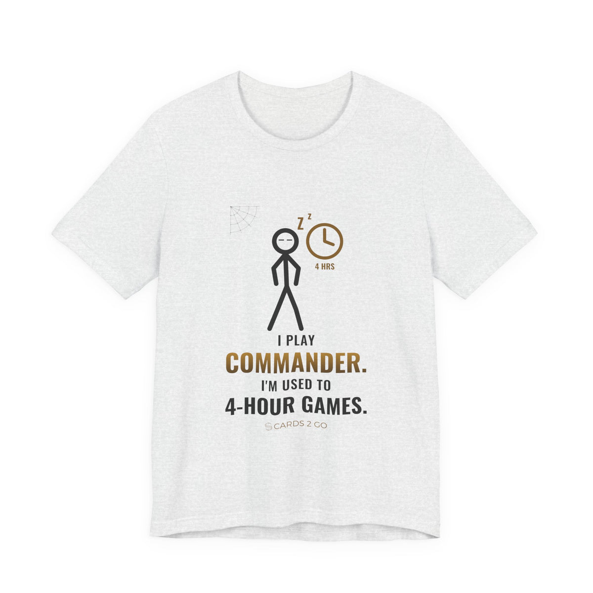 I Play Commander, I'm Used To 4-Hour Games Illustrated Tee