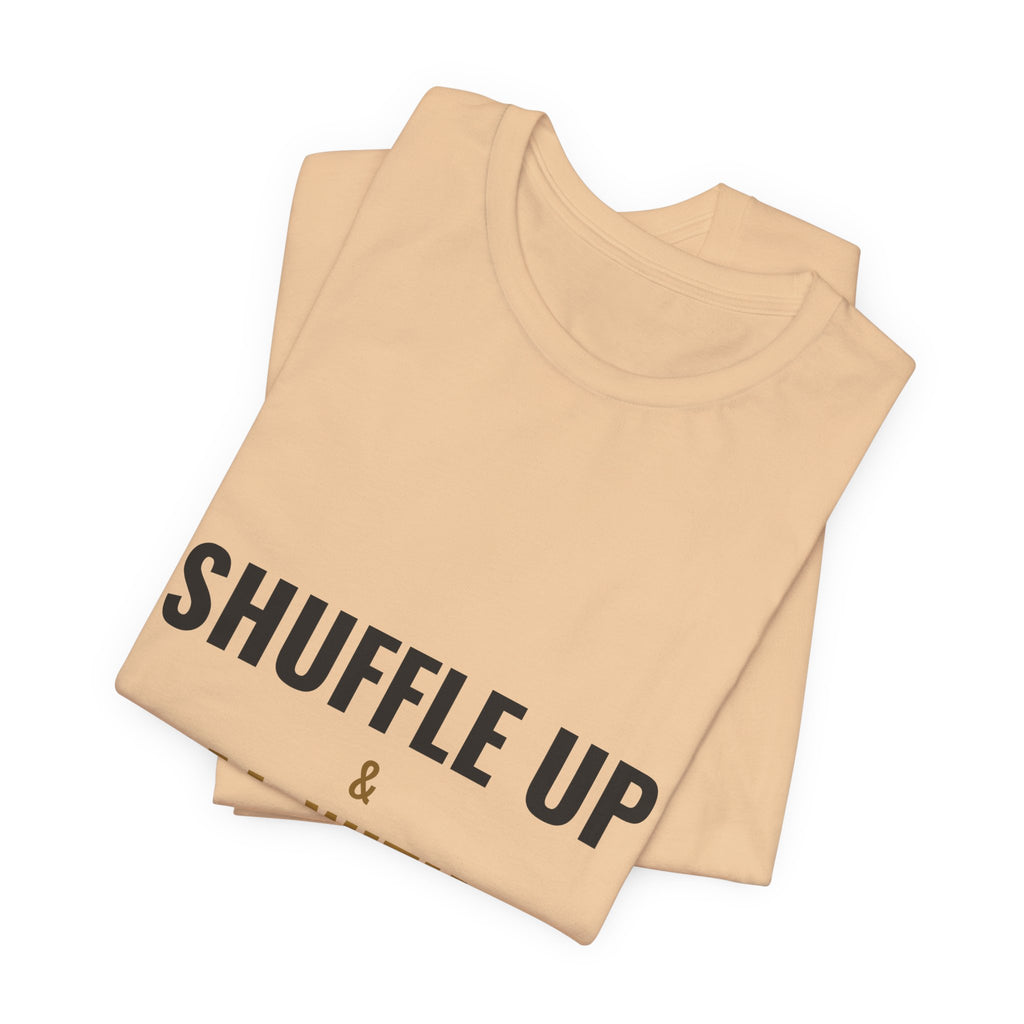 Shuffle Up & Deal With It Tee