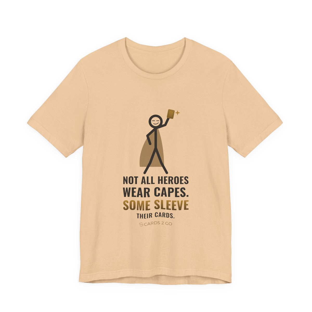 Not All Heroes Wear Capes. Some Sleeve Their Cards. Illustrated Tee