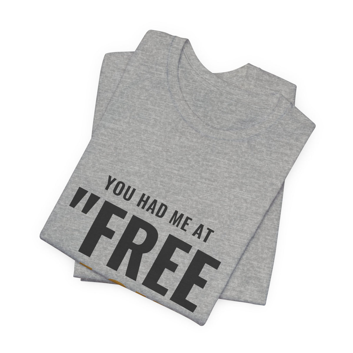 You Had Me At "Free Pack" Tee