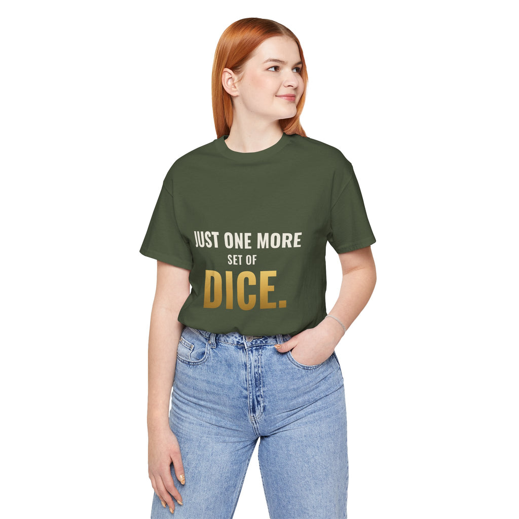 Just One More Set Of Dice Tee