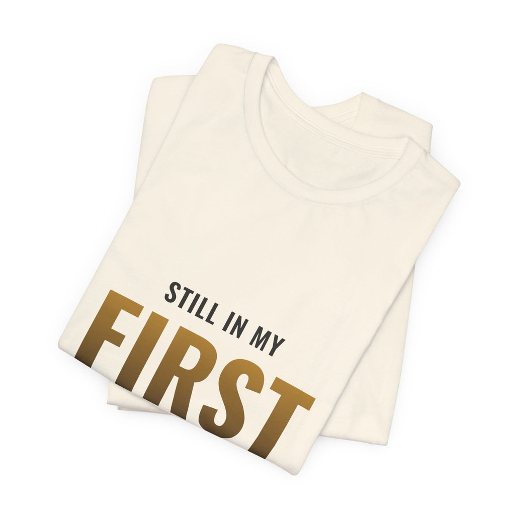 Still In My First Evolution Tee