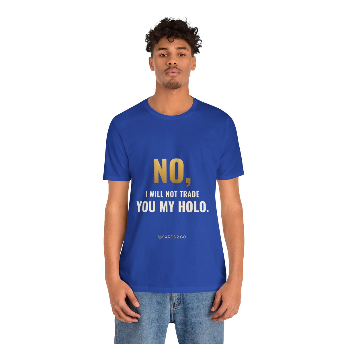 No, I Will Not Trade You My Holo Tee