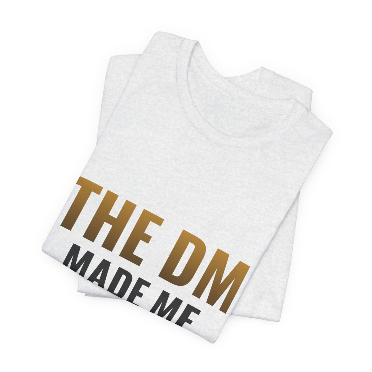 The DM Made Me Do It Tee