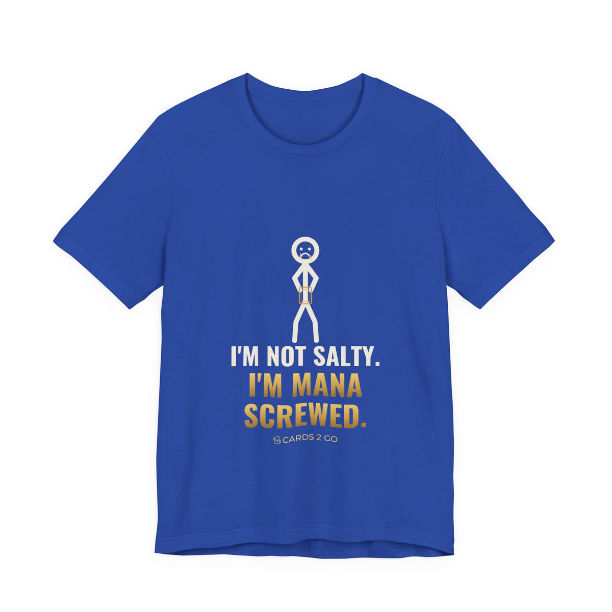 I'm Not Salty, I'm Mana Screwed Illustrated Tee