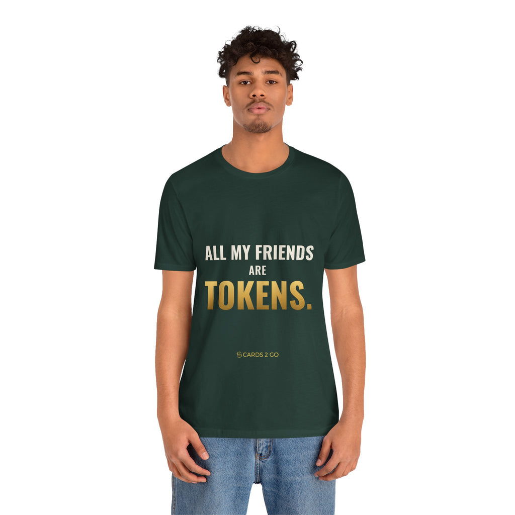 All My Friends Are Tokens Tee
