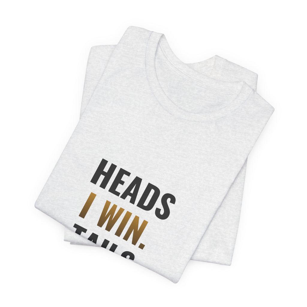 Heads I Win, Tails I Flip The Table Tee