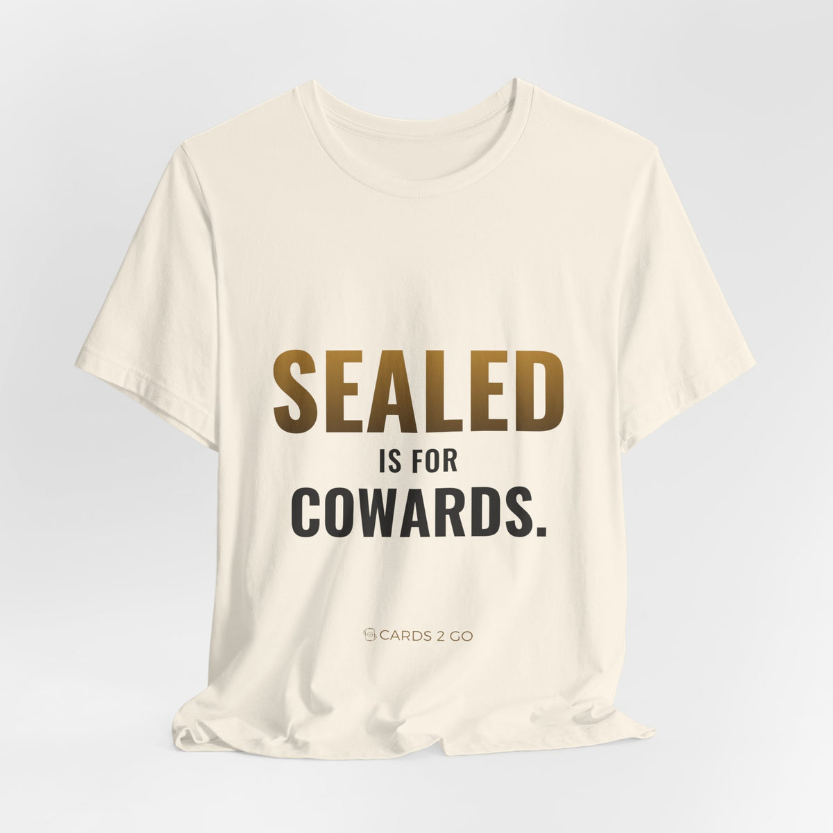 Sealed Is For Cowards Tee