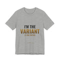 I'm The Variant Tee