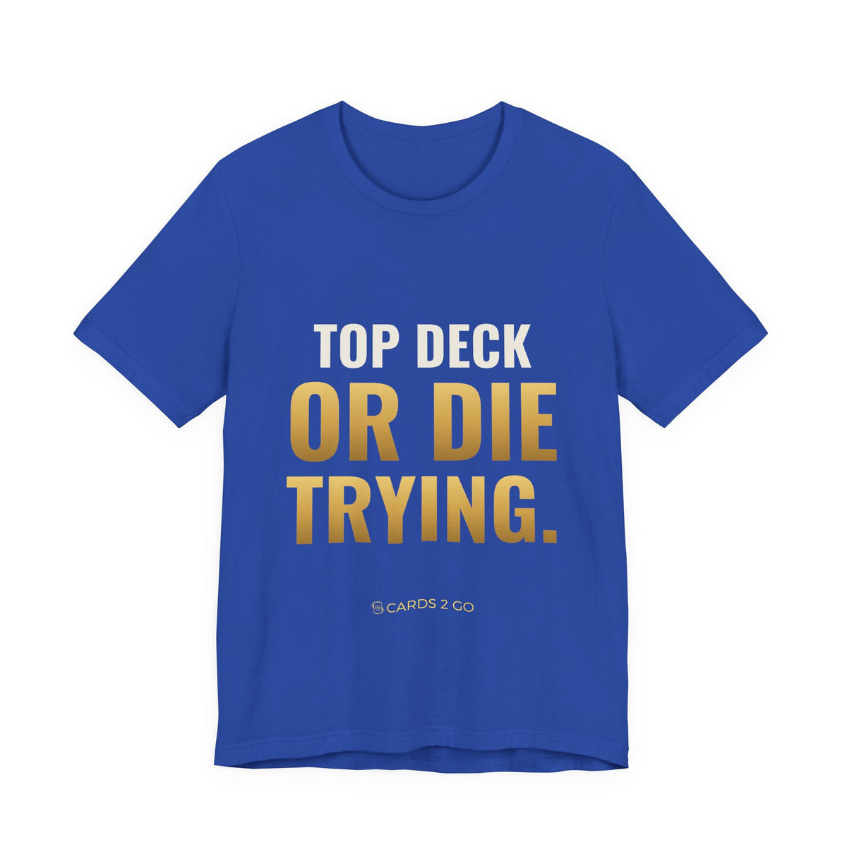 Top Deck Or Die Trying Tee