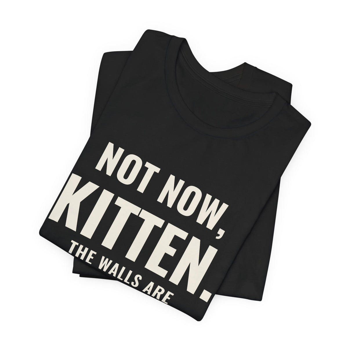 Not Now Kitten, The Walls Are Closing In On Daddy Tee