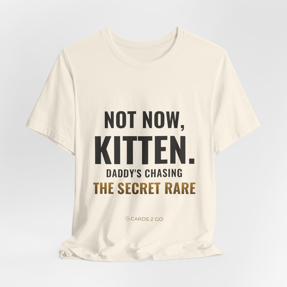 Not Now Kitten, Daddy's Chasing The Secret Rare Tee