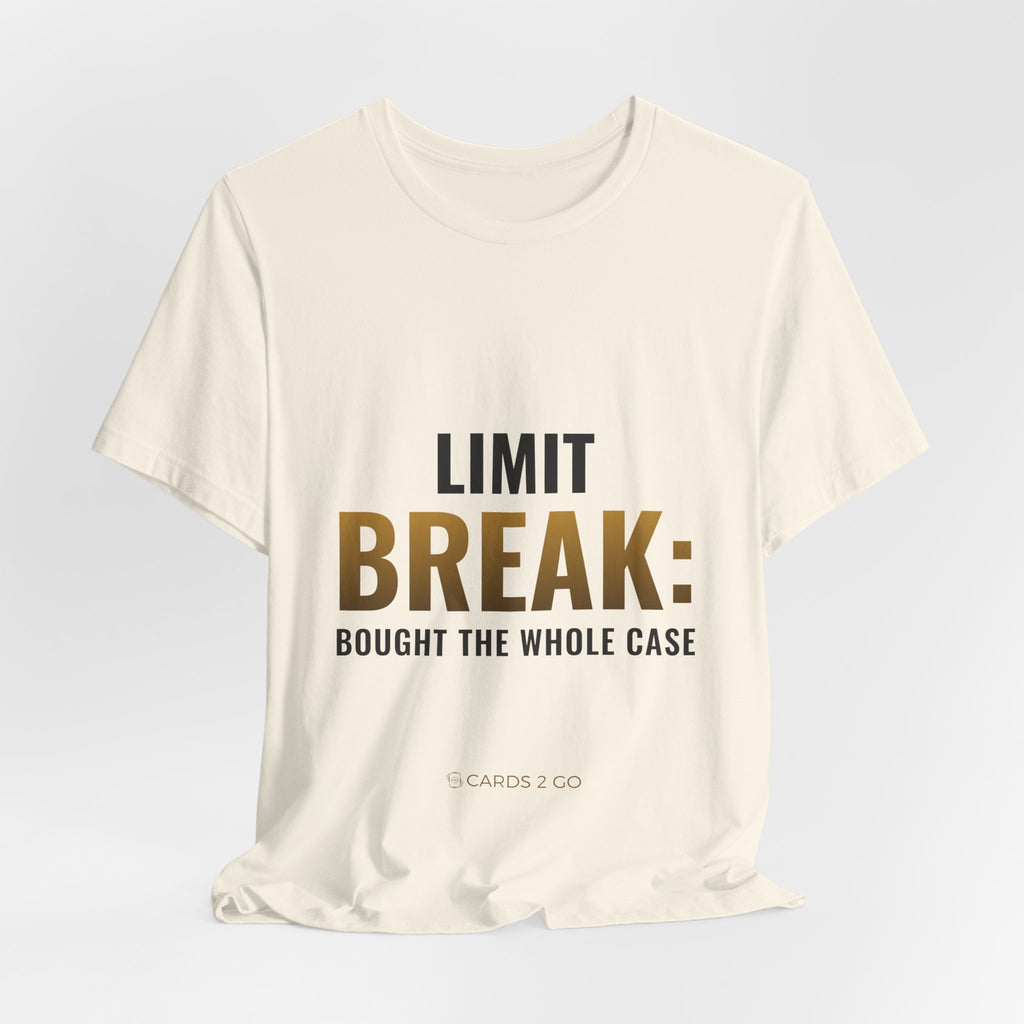 Limit Break: Bought The Whole Case Tee