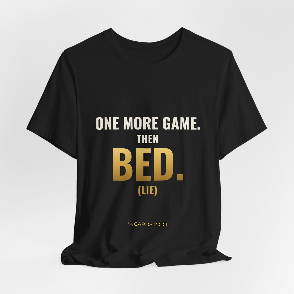 One More Game, Then Bed Tee