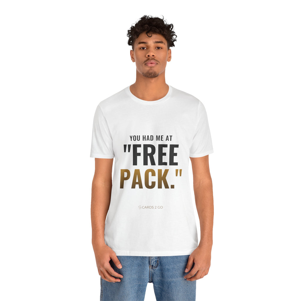 You Had Me At "Free Pack" Tee