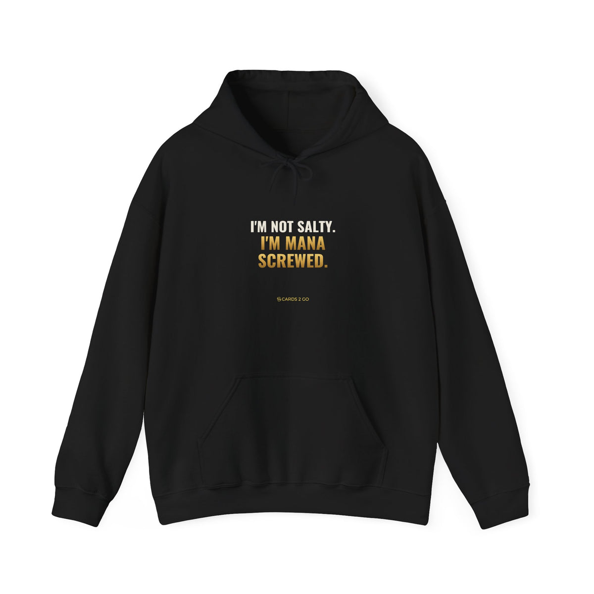 I'm Not Salty, I'm Mana Screwed Hoodie