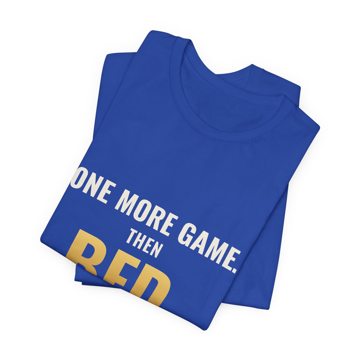 One More Game, Then Bed Tee