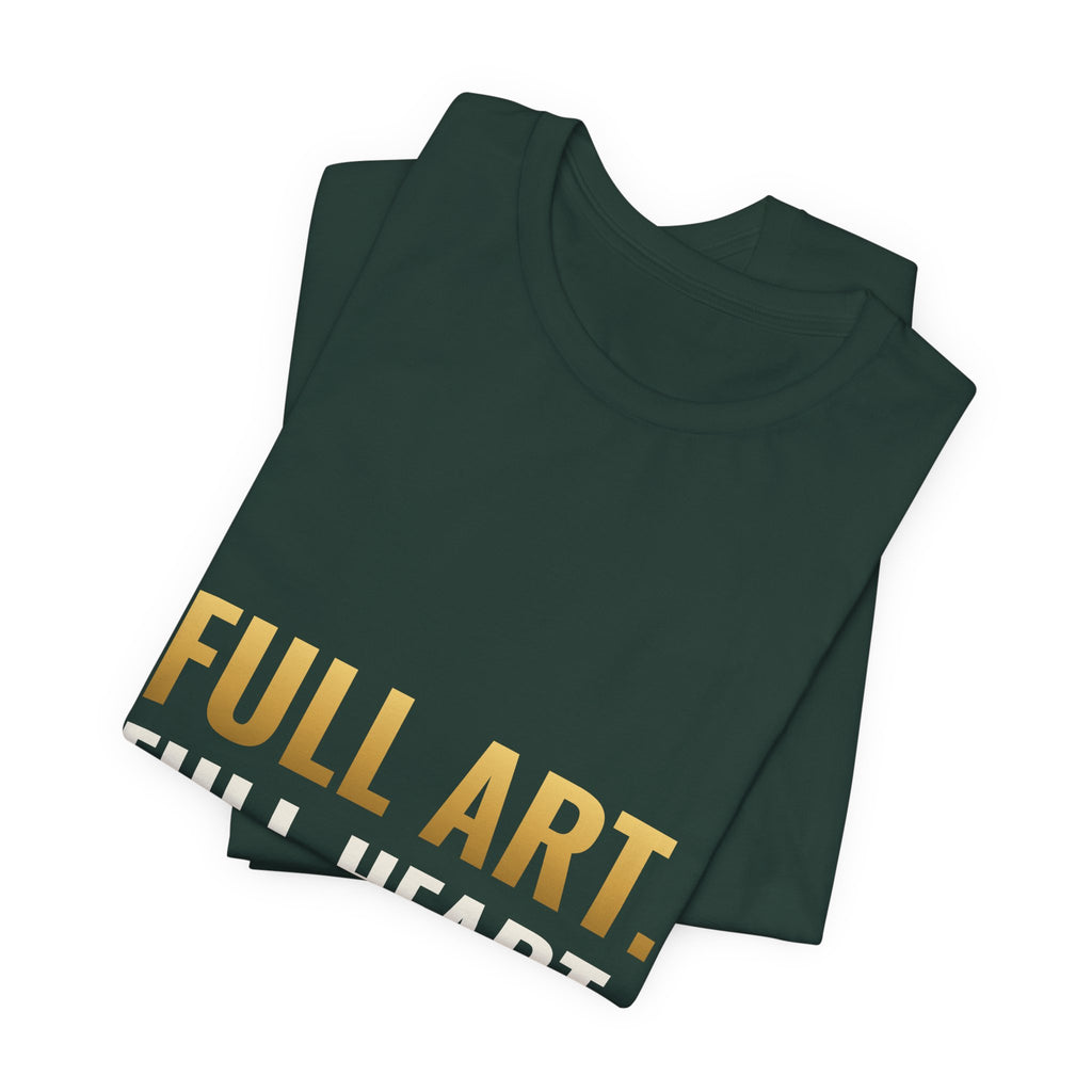 Full Art, Full Heart Tee