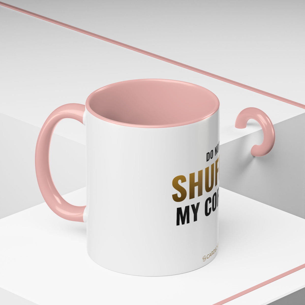 Do Not Shuffle My Coffee Mug