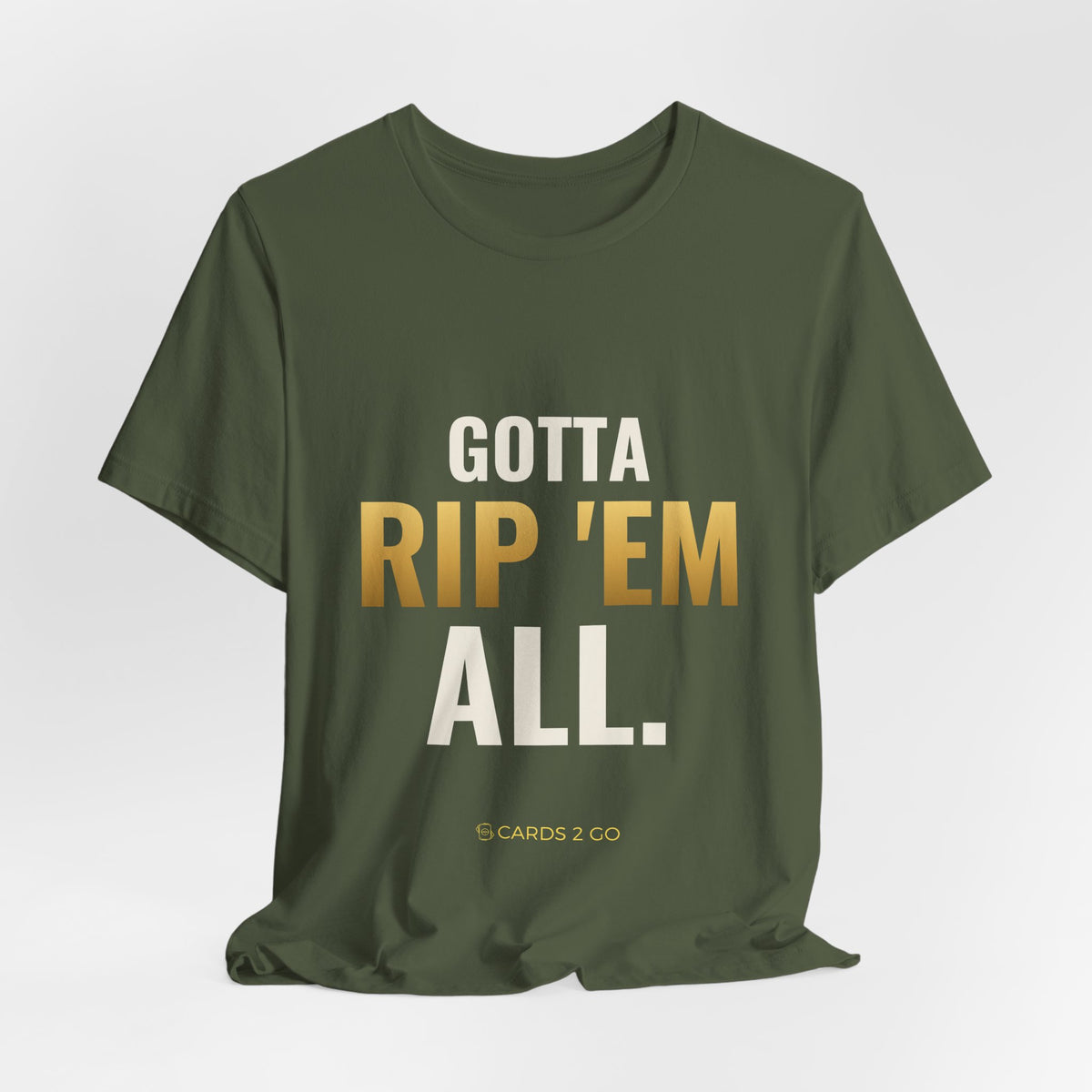 Gotta Rip 'Em All Tee
