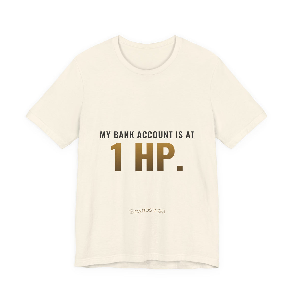 My Bank Account Is At 1 HP Tee