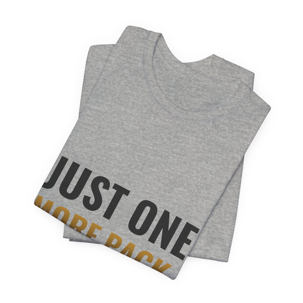 Just One More Pack Tee
