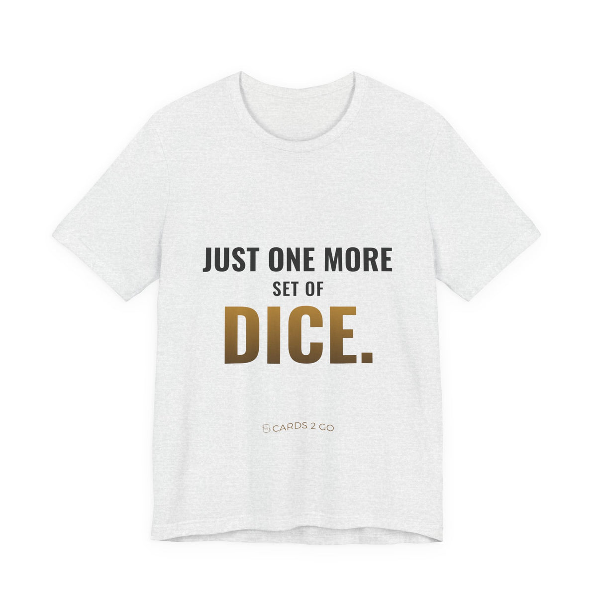 Just One More Set Of Dice Tee