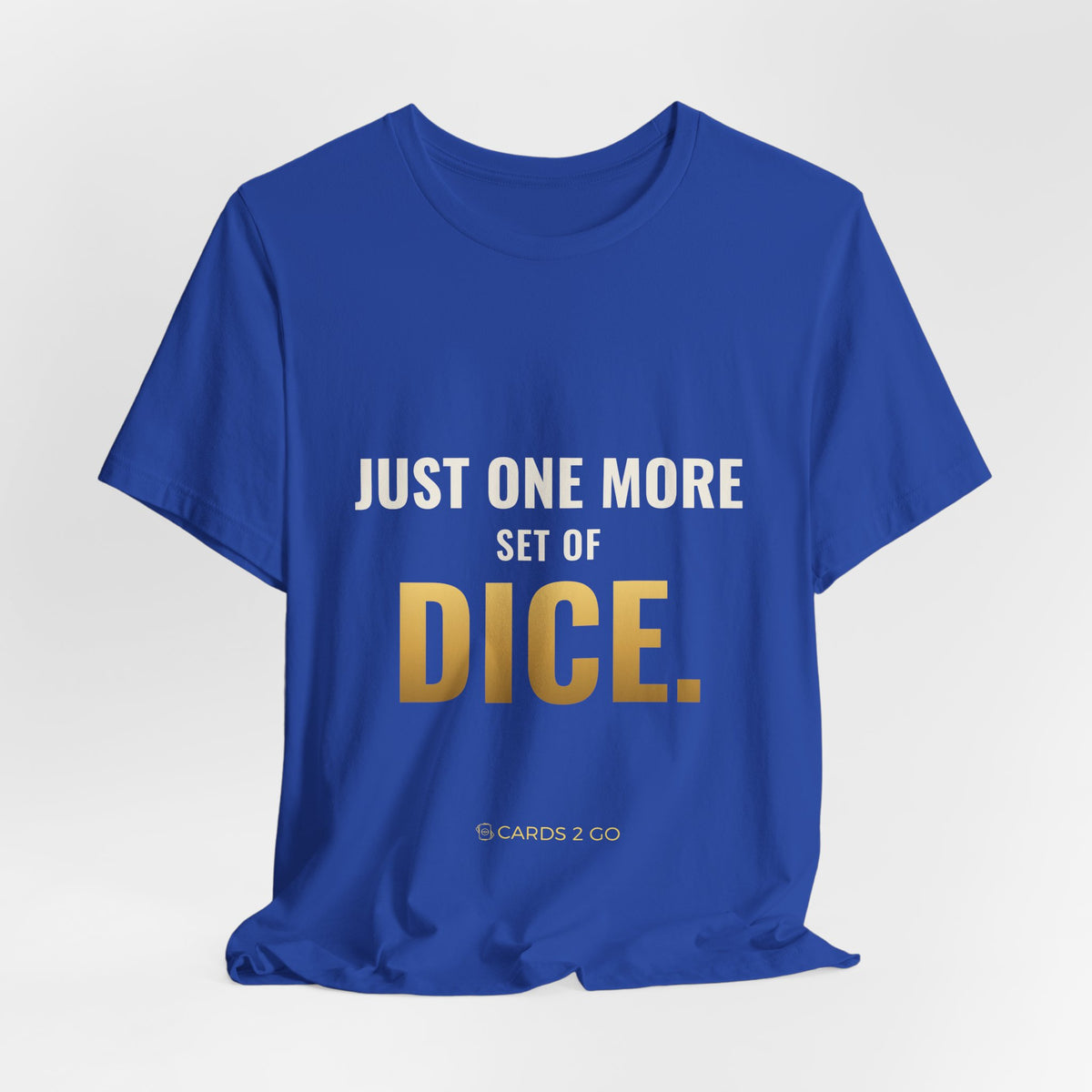 Just One More Set Of Dice Tee