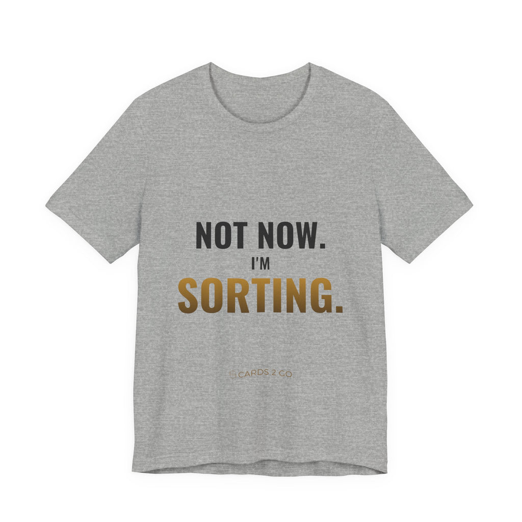 Not Now, I'm Sorting Tee
