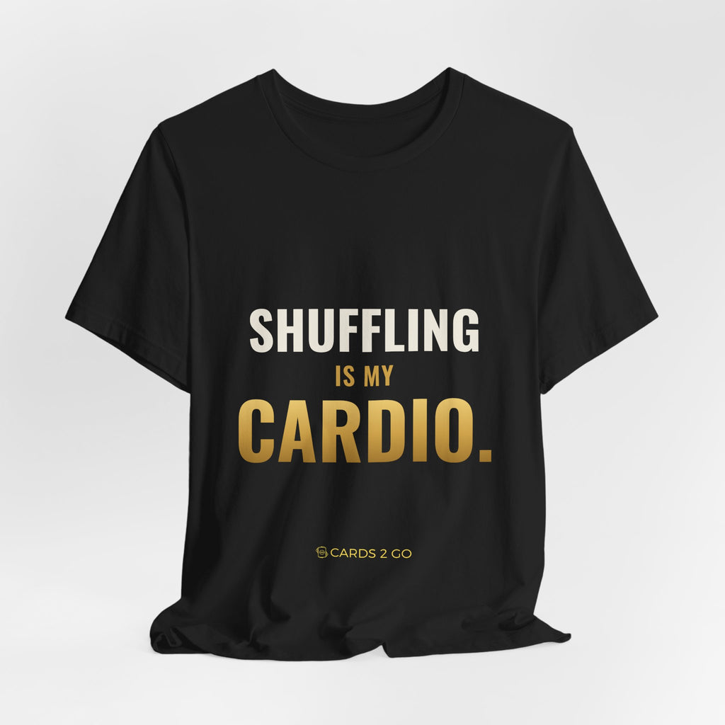 Shuffling Is My Cardio Tee