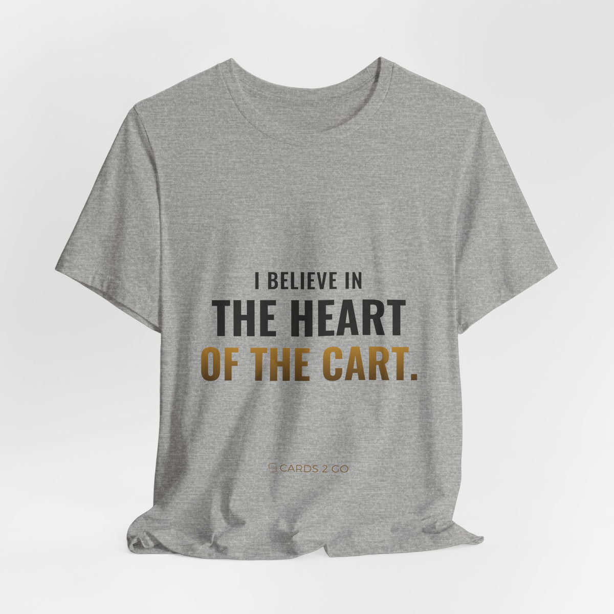 I Believe In The Heart Of The Cart Tee