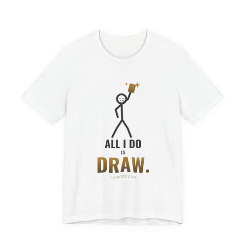 All I Do Is Draw Illustrated Tee – funny trading card t-shirt by Cards2Go