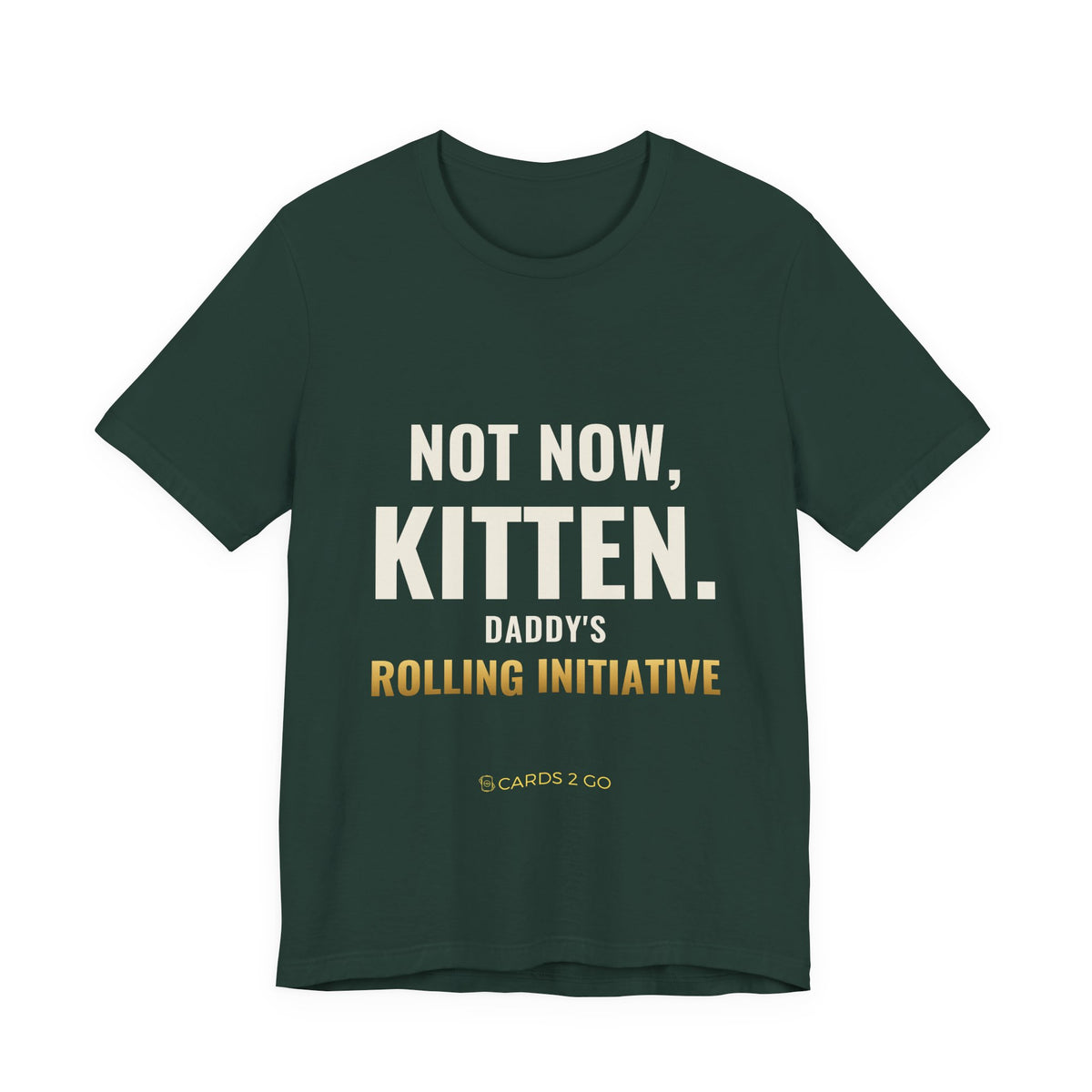 Not Now Kitten, Daddy's Rolling Initiative Tee