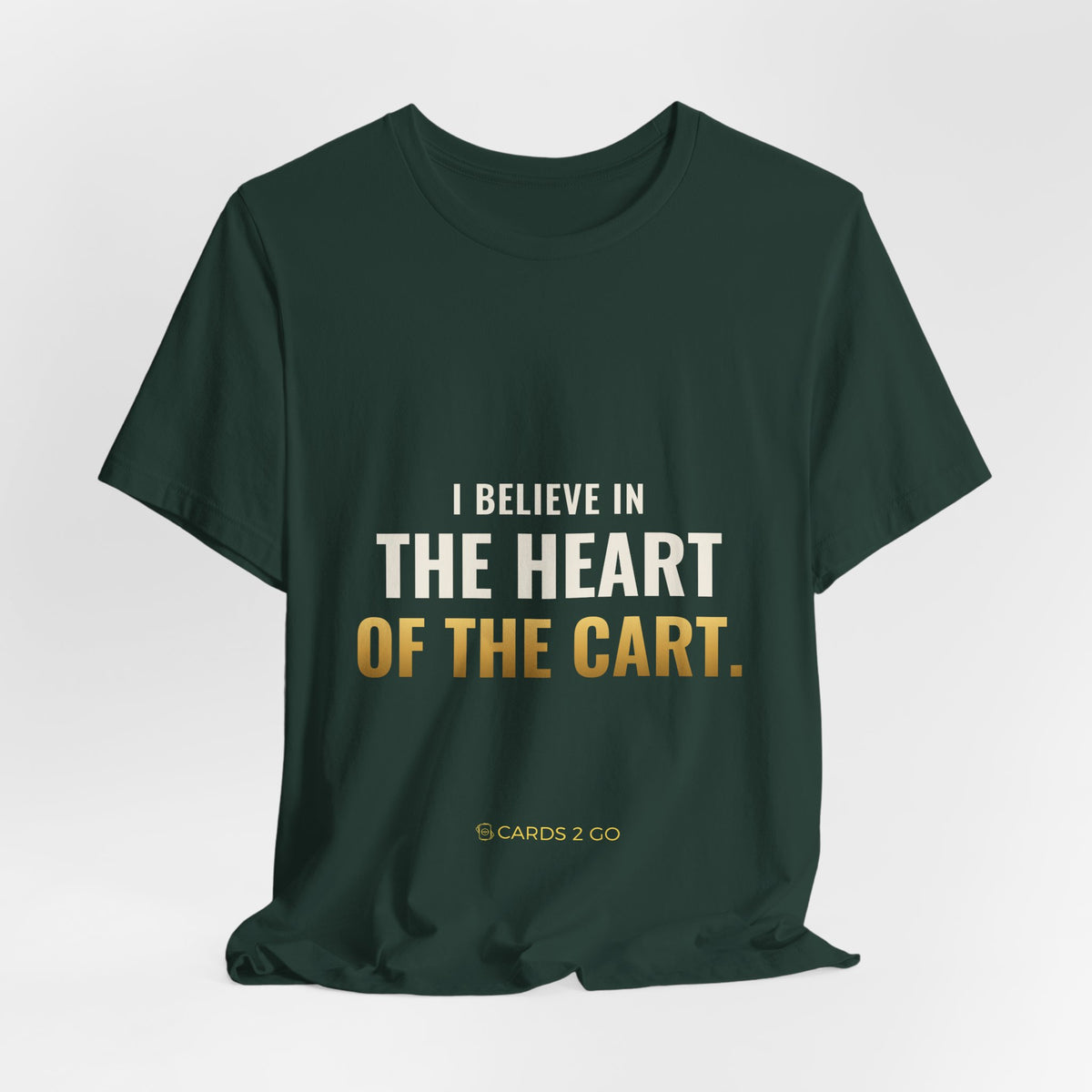 I Believe In The Heart Of The Cart Tee