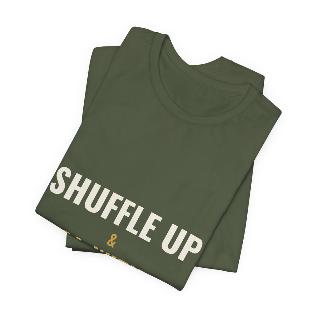 Shuffle Up & Deal With It Tee