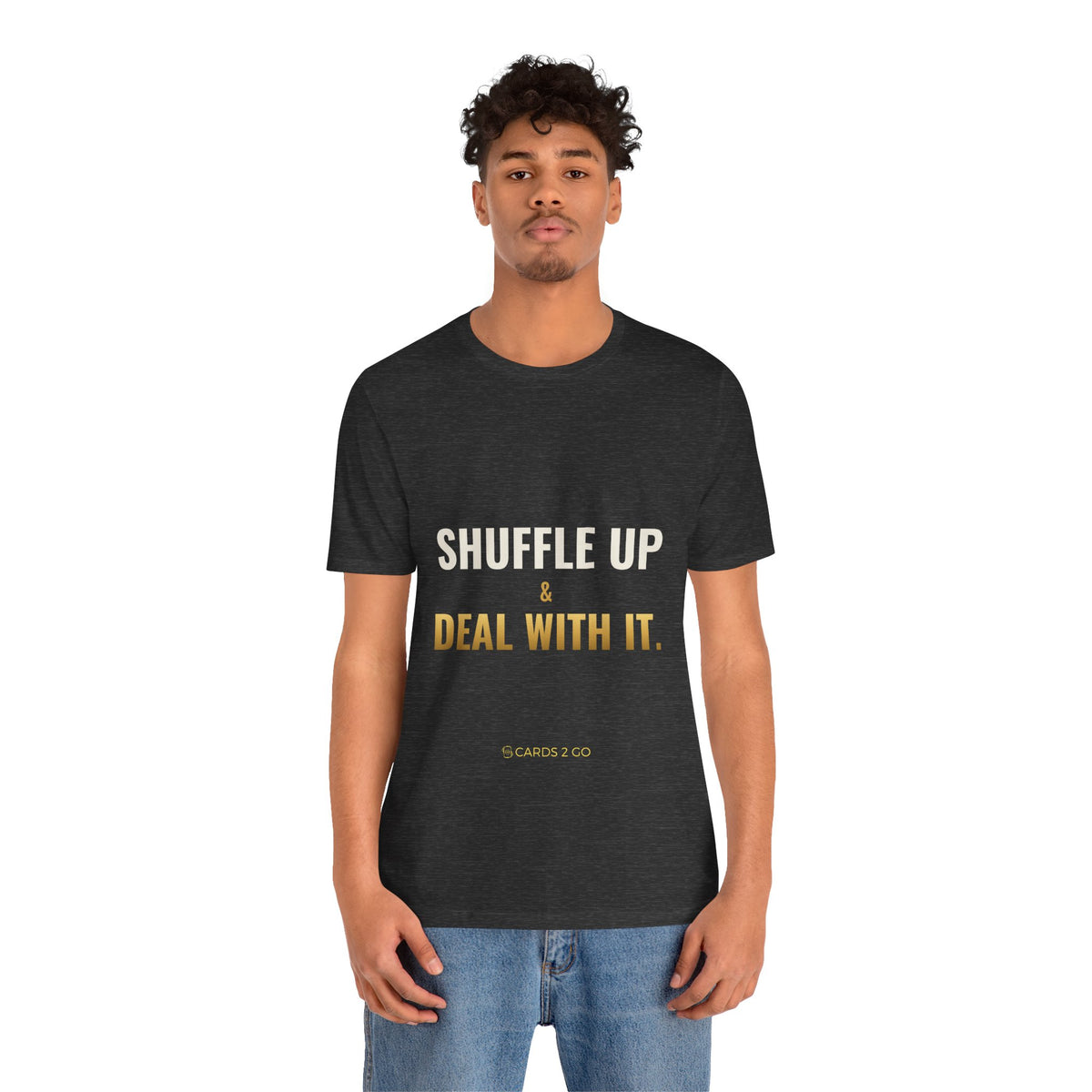 Shuffle Up & Deal With It Tee