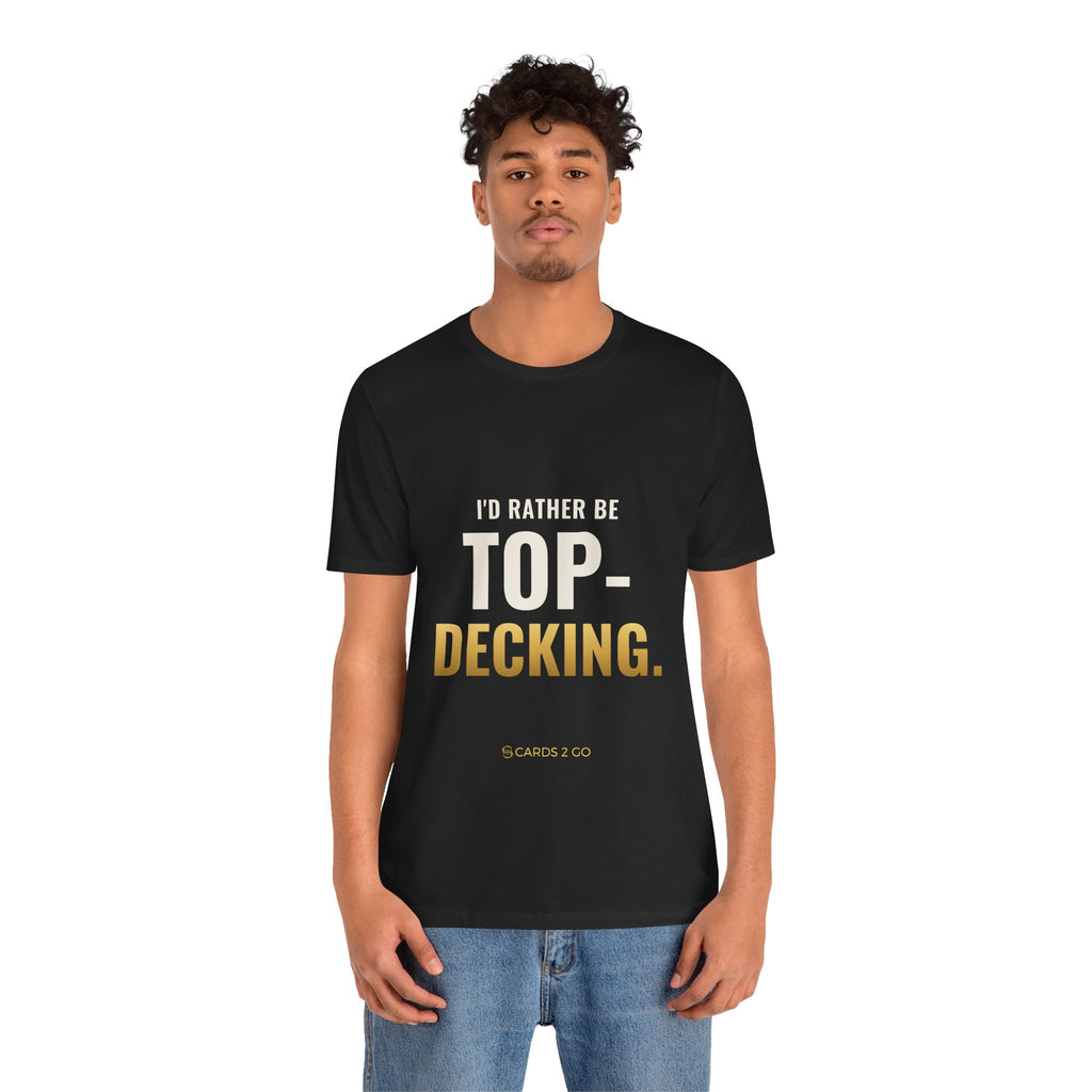 I'd Rather Be Top-Decking Tee