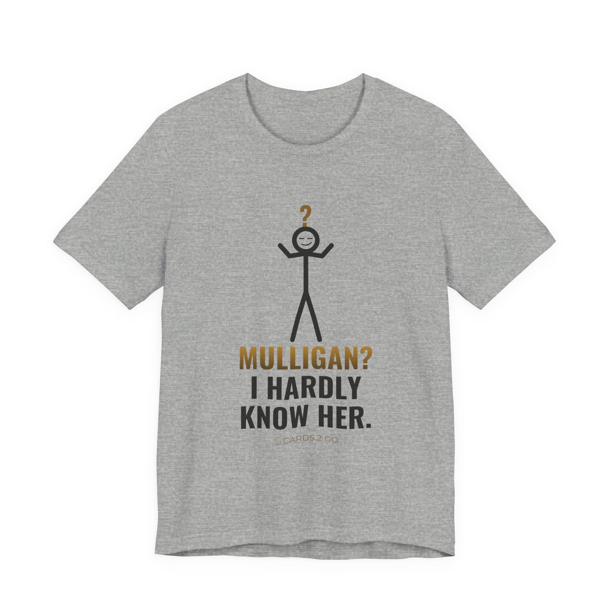 Mulligan? I Hardly Know Her Illustrated Tee