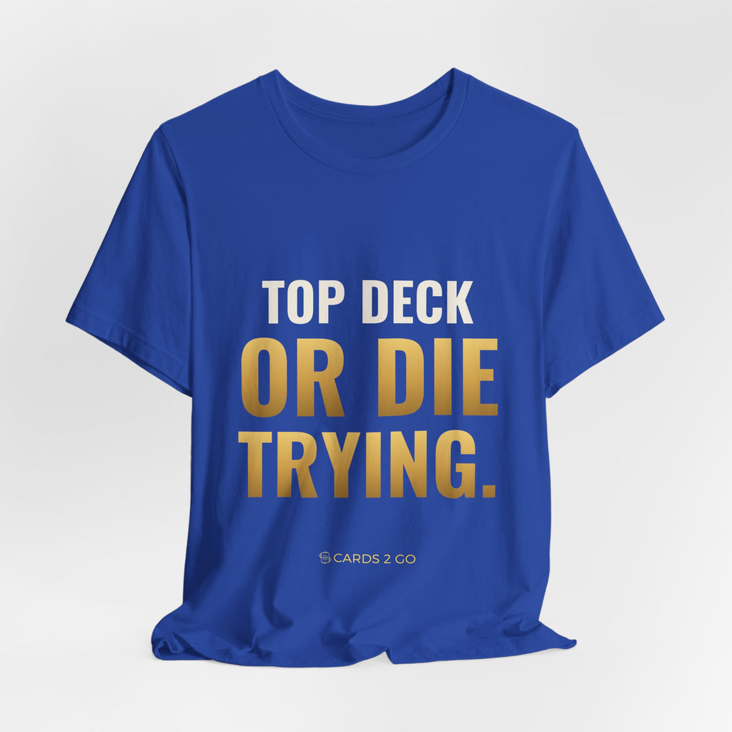 Top Deck Or Die Trying Tee