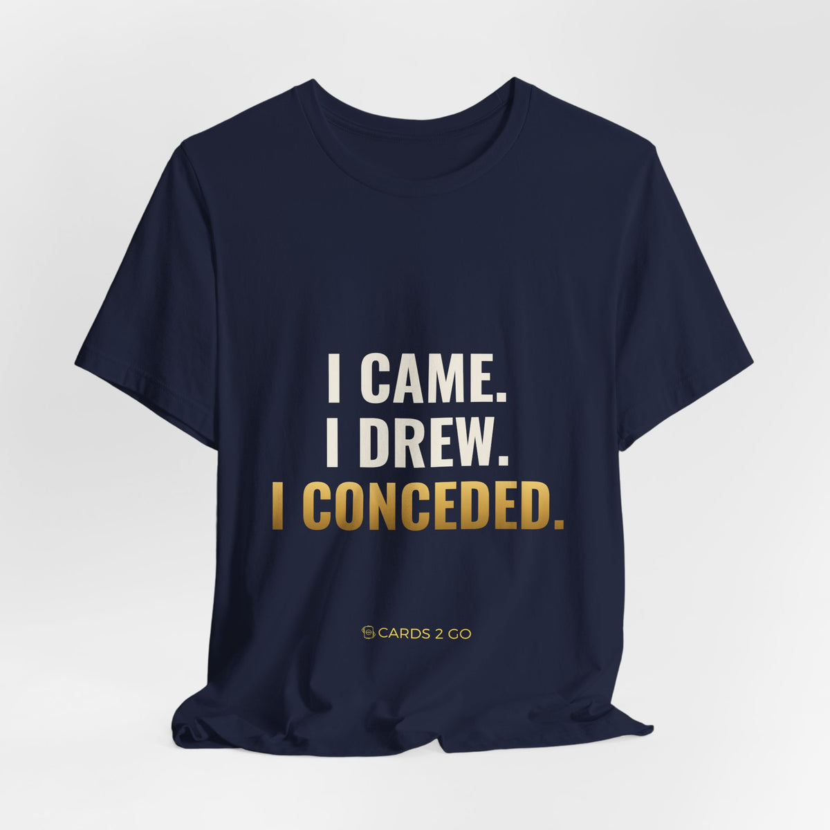 I Came. I Drew. I Conceded. Tee