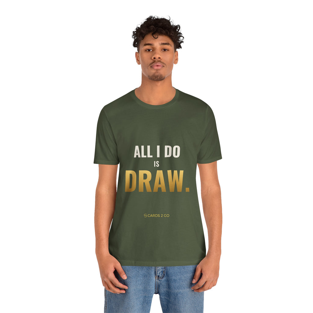 All I Do Is Draw Tee