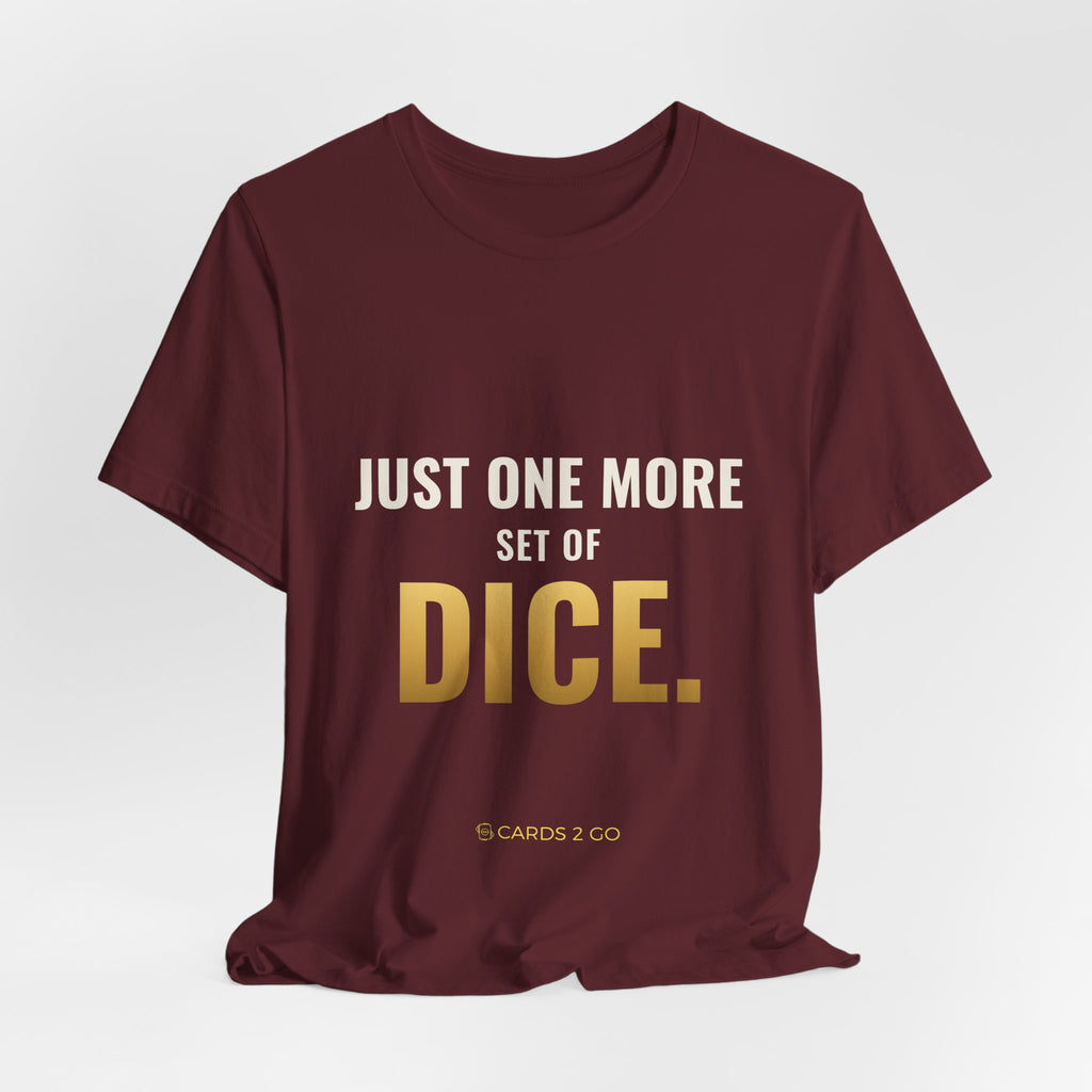 Just One More Set Of Dice Tee