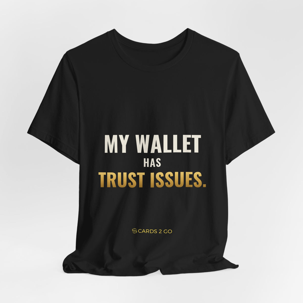 My Wallet Has Trust Issues Tee