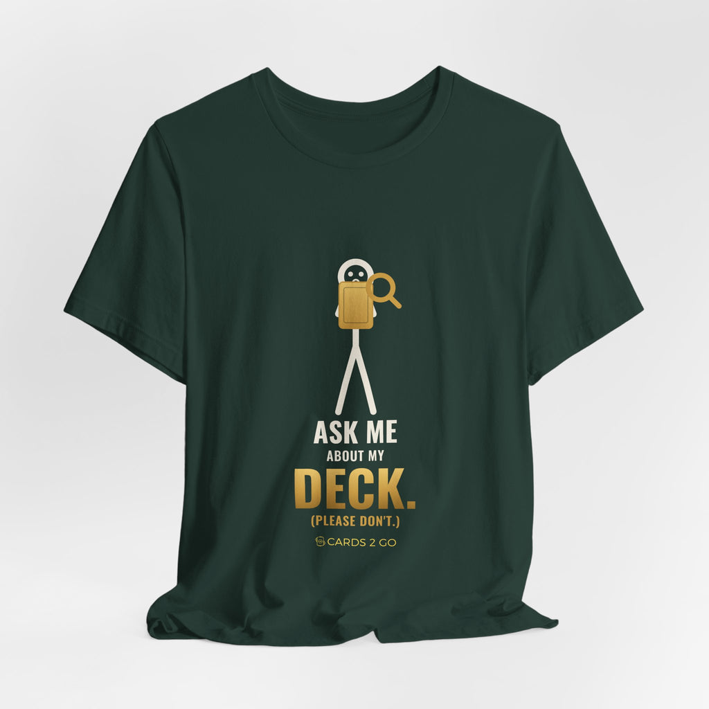 Ask Me About My Deck (Please Don't) Illustrated Tee