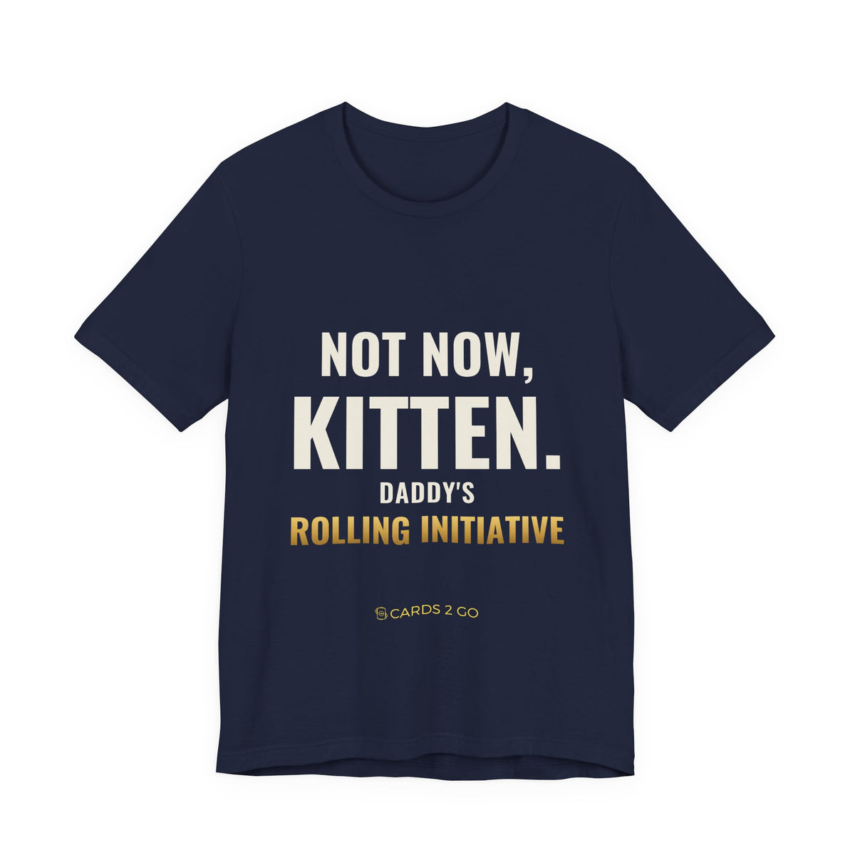 Not Now Kitten, Daddy's Rolling Initiative Tee