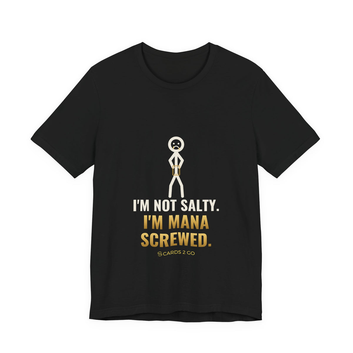 I'm Not Salty, I'm Mana Screwed Illustrated Tee