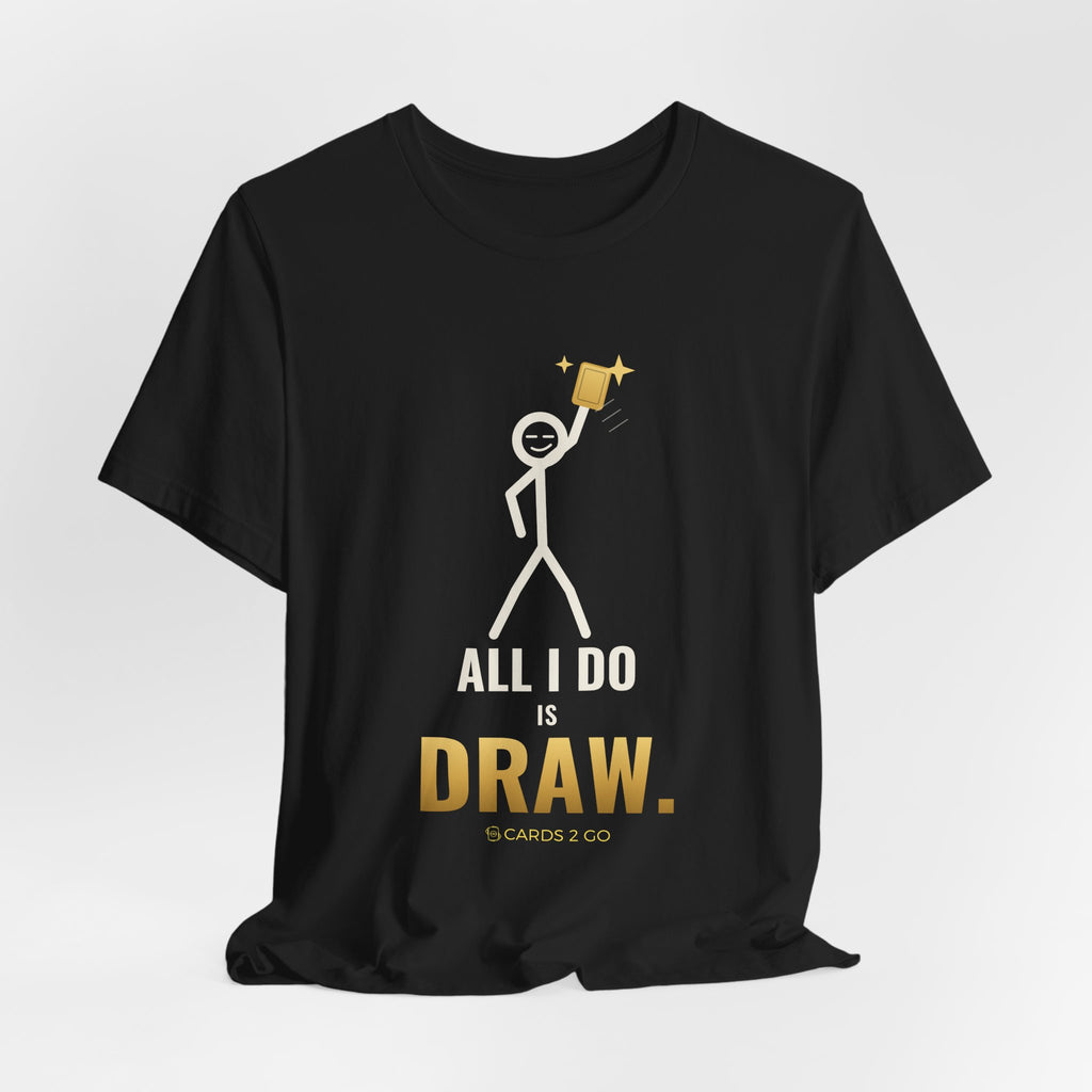 All I Do Is Draw Illustrated Tee