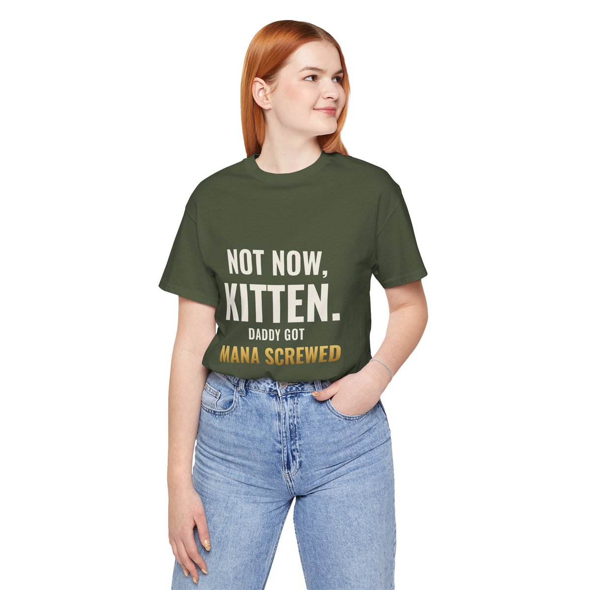 Not Now Kitten, Daddy Got Mana Screwed Tee