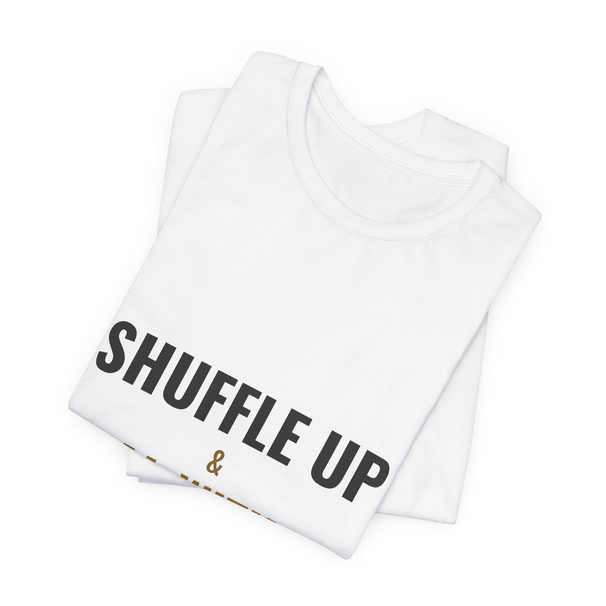 Shuffle Up & Deal With It Tee
